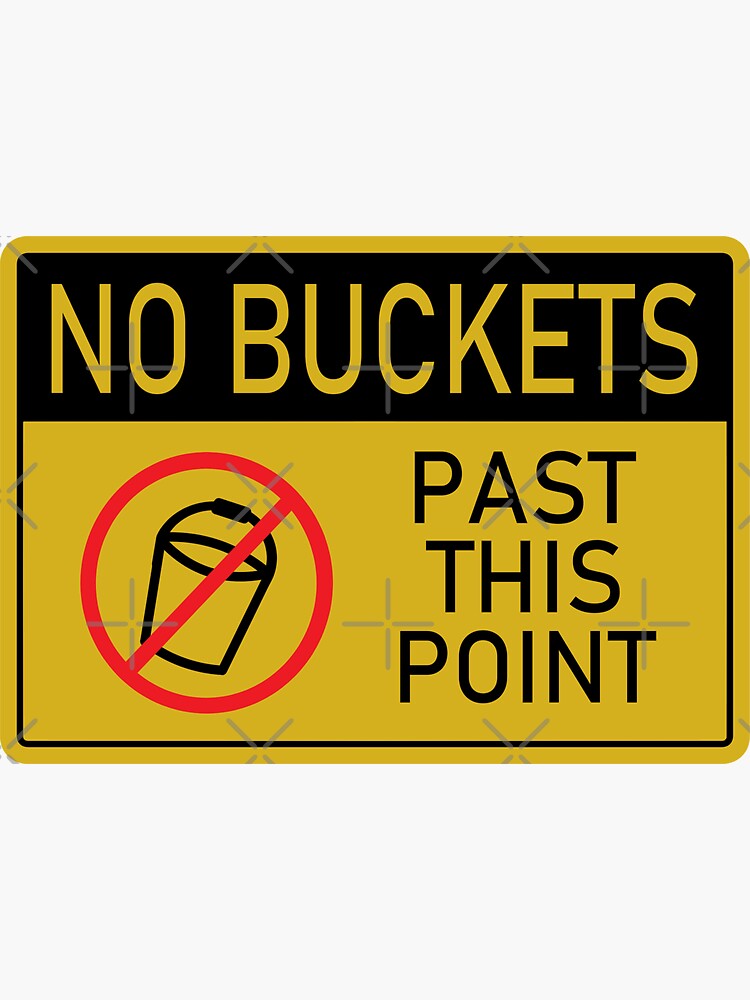 "No Buckets" Sticker for Sale by dopaminerjic Redbubble