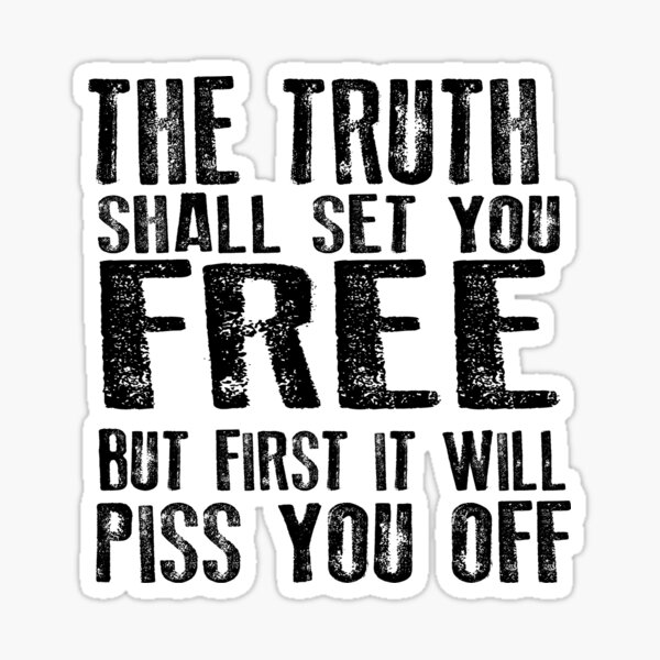 Item preview, The Truth will set you Free. But First it will Piss You Off designed and sold by jitterfly.