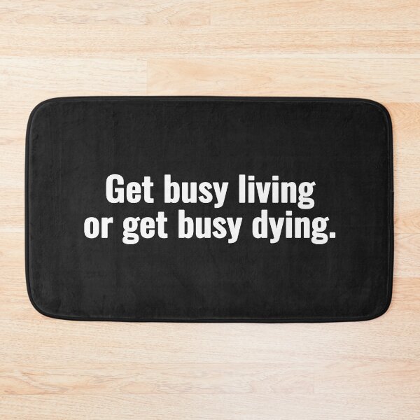 Item preview, Get busy living or get busy dying. designed and sold by Vanion.