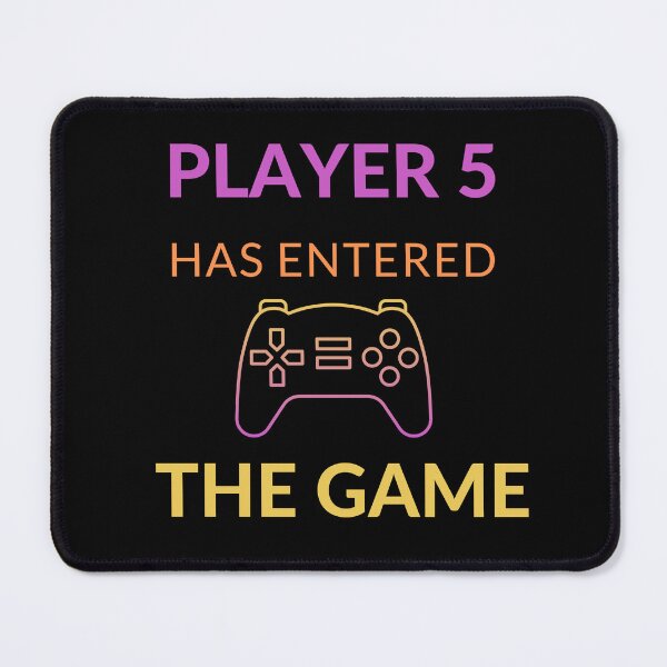 Item preview, Player 5 Has Entered The Game designed and sold by Aminesnip.