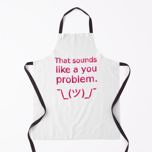 Item preview, That Sounds Like a You Problem ¯\_(ツ)_/¯ (Pink) designed and sold by SarcasticWords.