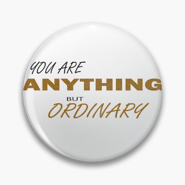 Item preview, YOU ARE ANYTHING BUT ORDINARY designed and sold by DKMarcaz.