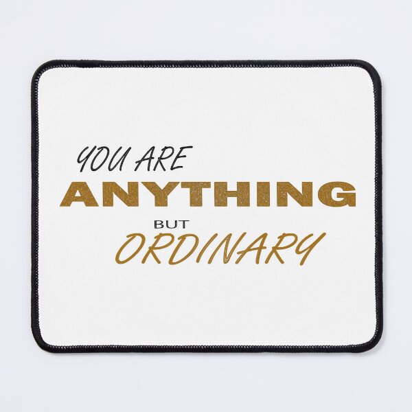 Item preview, YOU ARE ANYTHING BUT ORDINARY designed and sold by DKMarcaz.