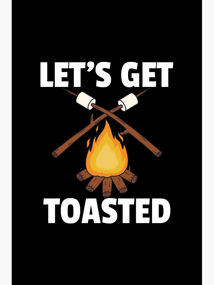 "Let's Get Toasted Funny Camping Dark" Poster for Sale by ttttee
