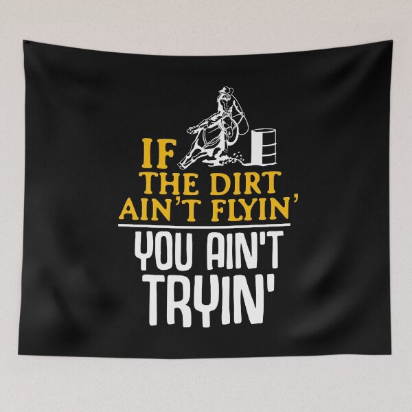 Item preview, If The Dirt Ain't Flyin You Ain't Tryin' Barrel Racing Rodeo designed and sold by JackCurtis1991.
