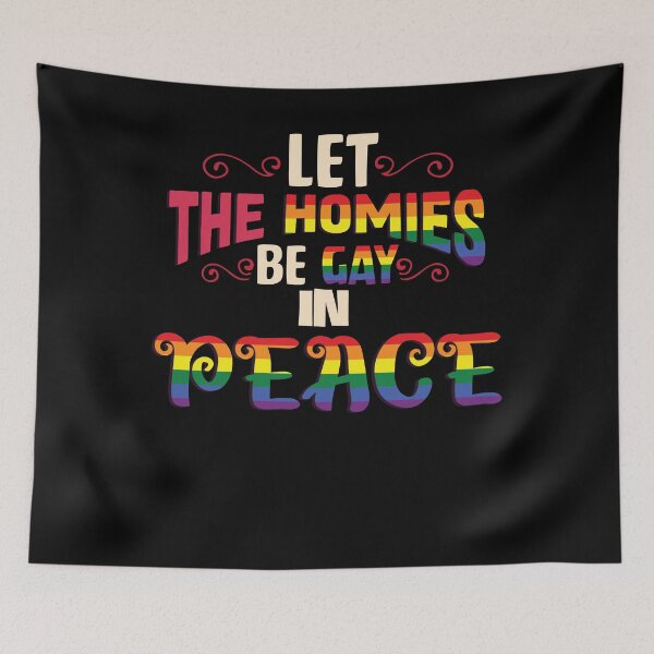 Item preview, Let The Homies Be Gay In Peace - Funny Pride Ally designed and sold by Optix.