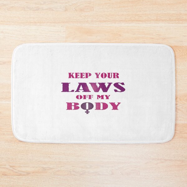 Item preview, KEEP YOUR LAWS OFF MY BODY designed and sold by DKMarcaz.