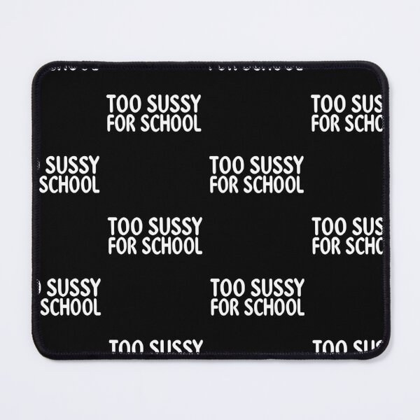 Item preview, Too Sussy For School  designed and sold by Theparticular.