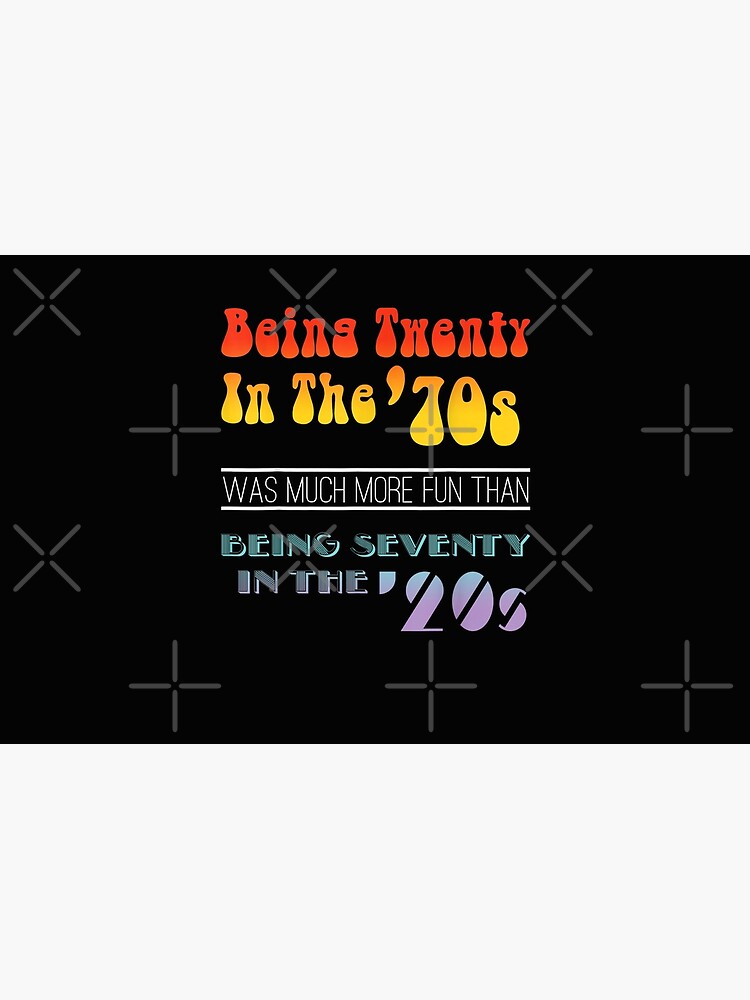Being Twenty In the '70s Was Much More Fun Than Being Seventy In The '20s by becreatively