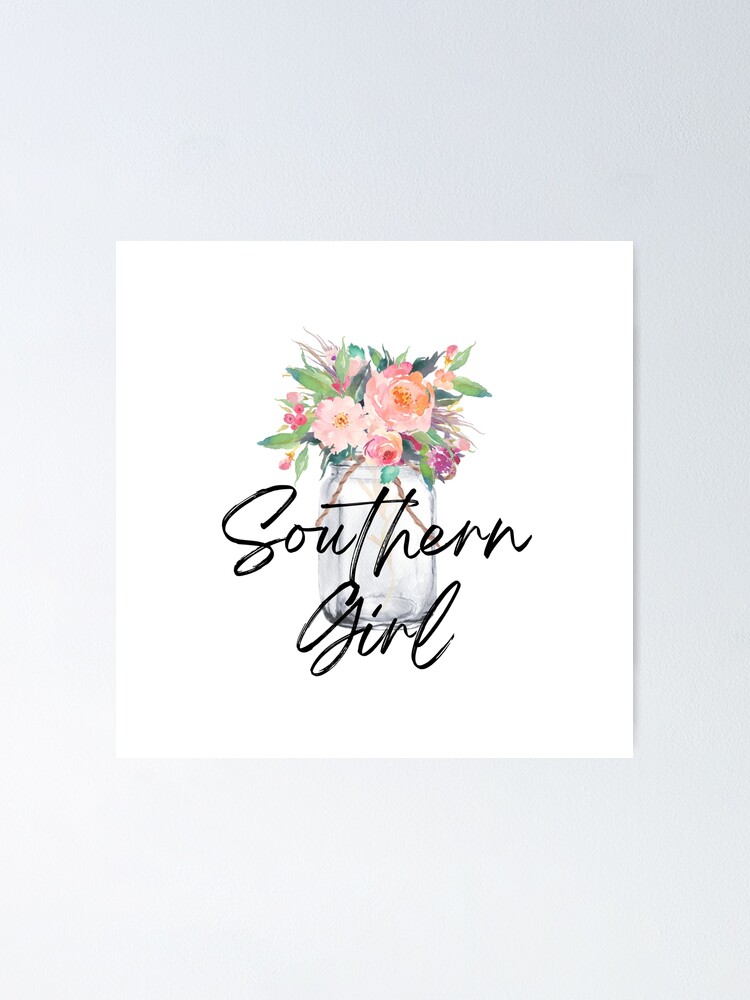 "Southern Girl Floral Mason Jar" Poster for Sale by SimplySavvybyKK