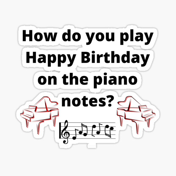 how-do-you-play-happy-birthday-on-the-piano-notes-sticker-by