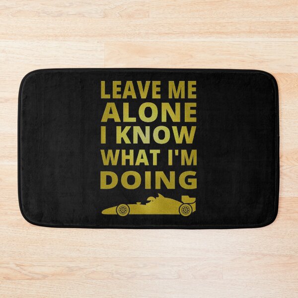 Item preview, Leave Me Alone I Know What I'm Doing designed and sold by SkyAfterDusk.