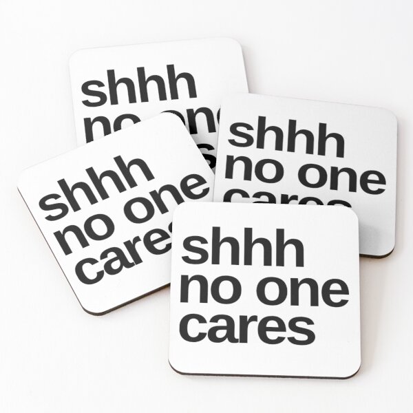 Item preview, Shhhh No One Cares. Funny Sarcastic Quote. designed and sold by That Cheeky Tee.