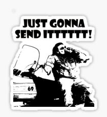 The Original! Just Gonna Send It! Sticker