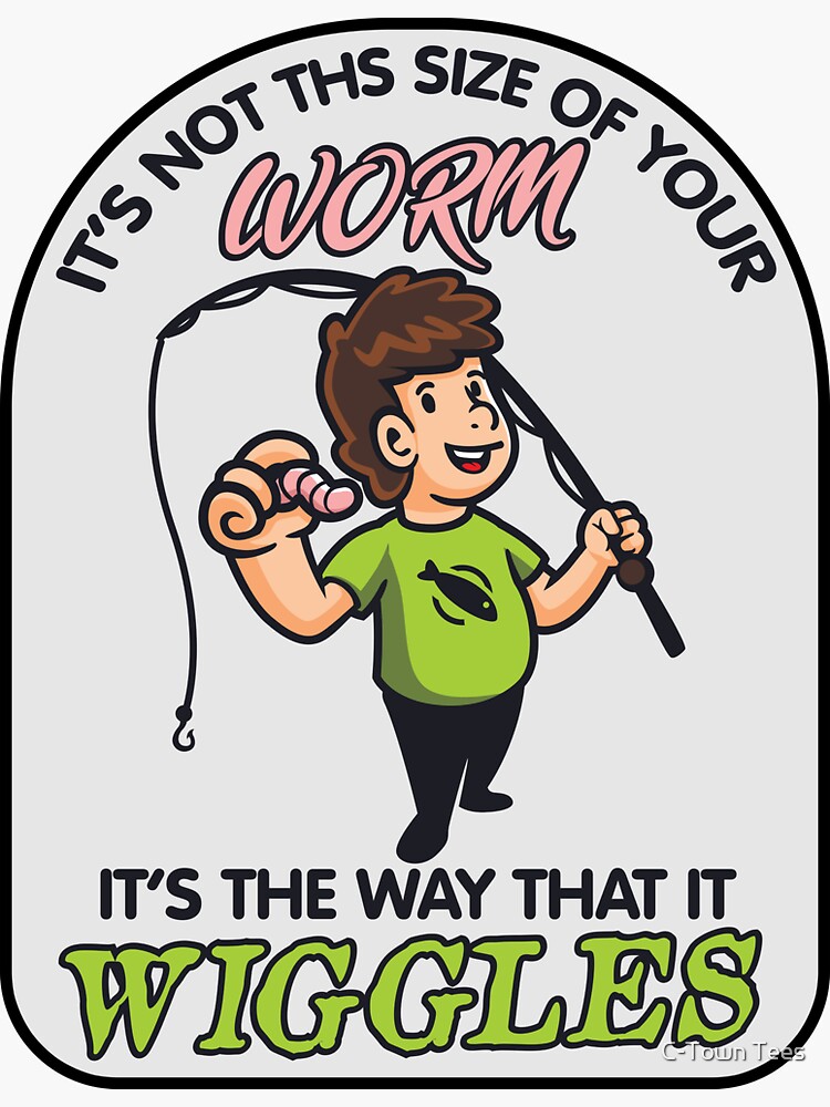 Wiggle Of The Worm Fishing Sticker for Sale by C-Town Tees