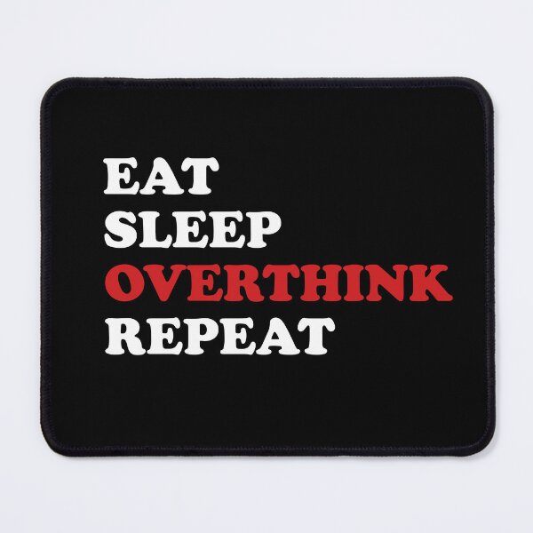Item preview, Eat Sleep Overthink Repeat designed and sold by SomeDesignThing.