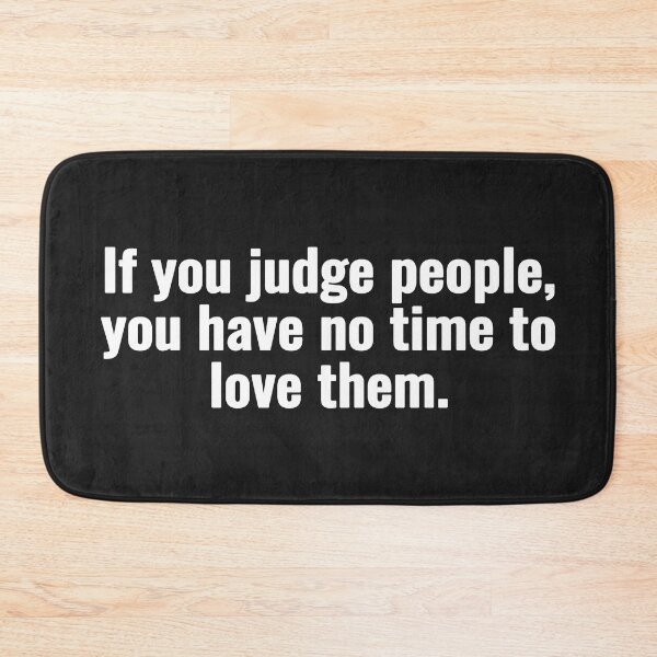 Item preview, If you judge people, you have no time to love them. designed and sold by Vanion.