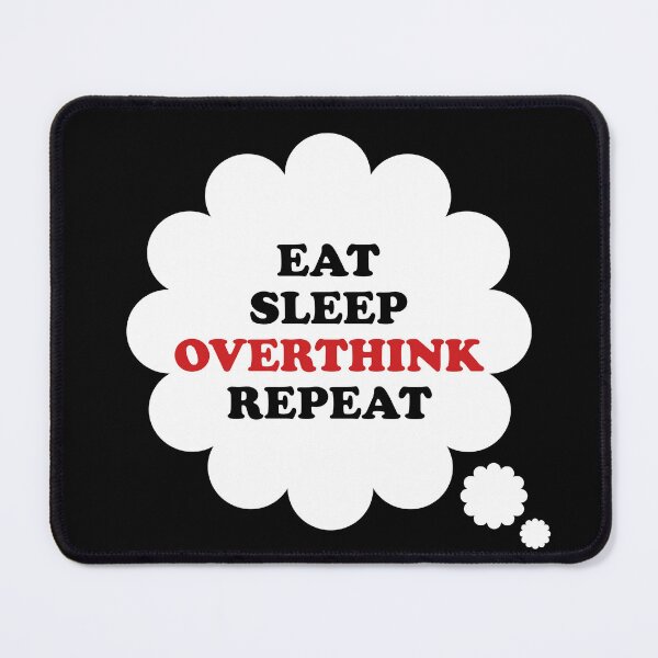 Item preview, Thought Bubble: Eat Sleep Overthink Repeat designed and sold by SomeDesignThing.