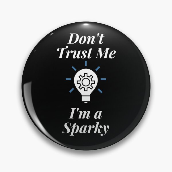 Item preview, Don't Trust Me I'm a Sparky designed and sold by Profession-Co.
