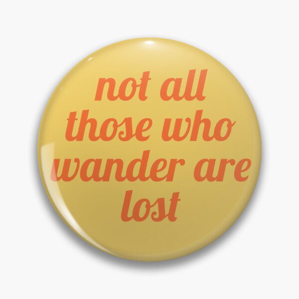 Item preview, No todos aquellos que divagan están perdidos designed and sold by peyton’s pins and such .