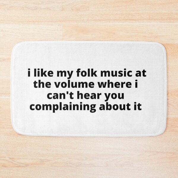 Item preview, I like my folk music at the volume where i can't hear you complaining about it designed and sold by Light79.