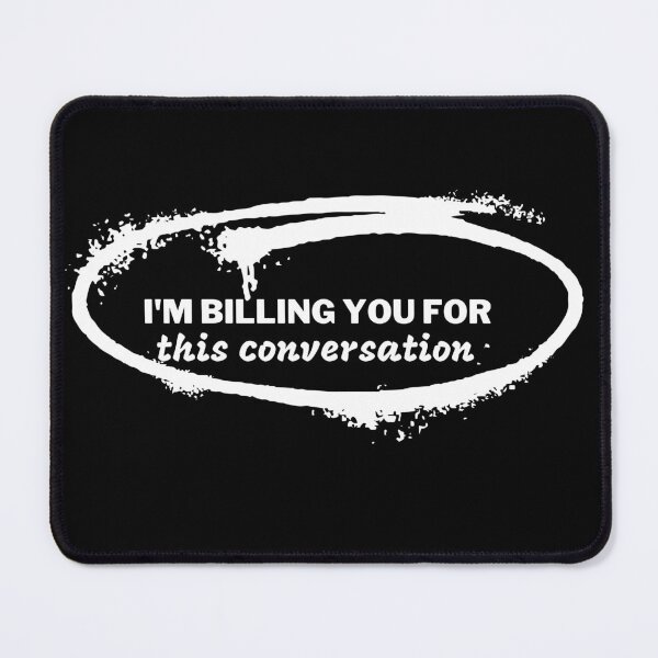 Item preview, I'm billing you for this conversation designed and sold by MarBea.