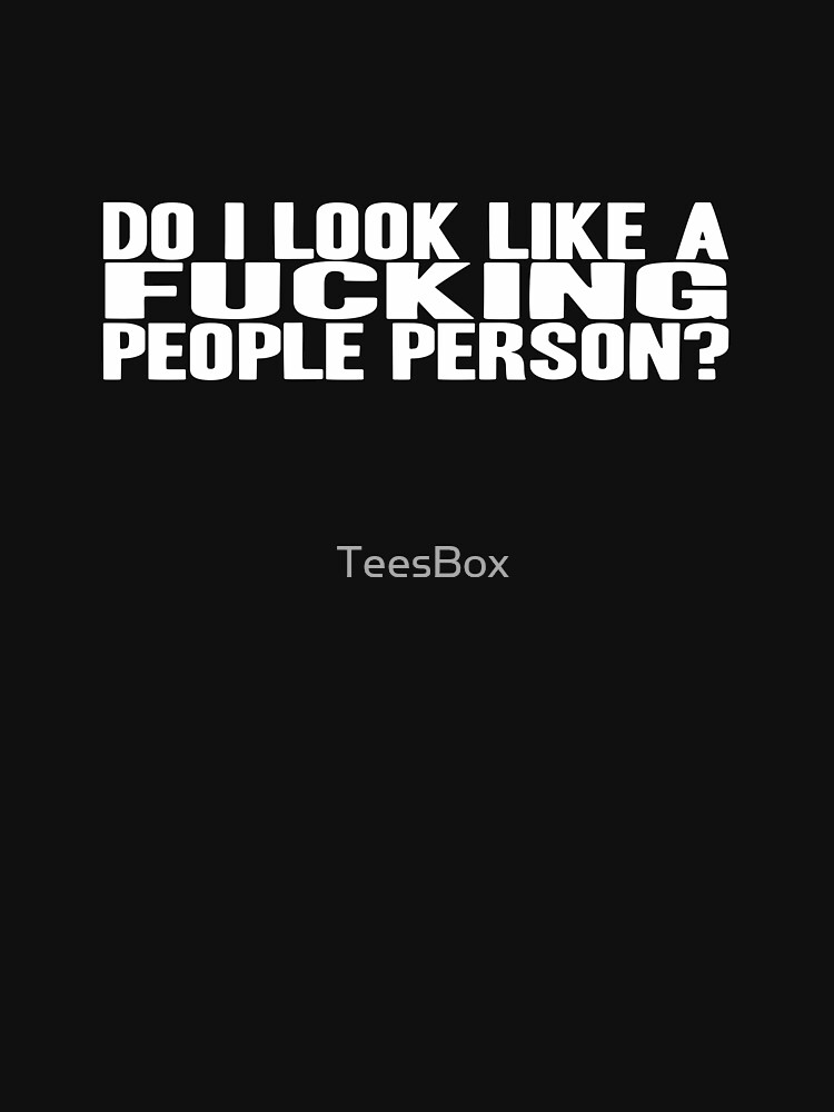 Thumbnail 7 of 7, Essential T-Shirt, Do I Look Like A Fucking People Person? designed and sold by TeesBox.
