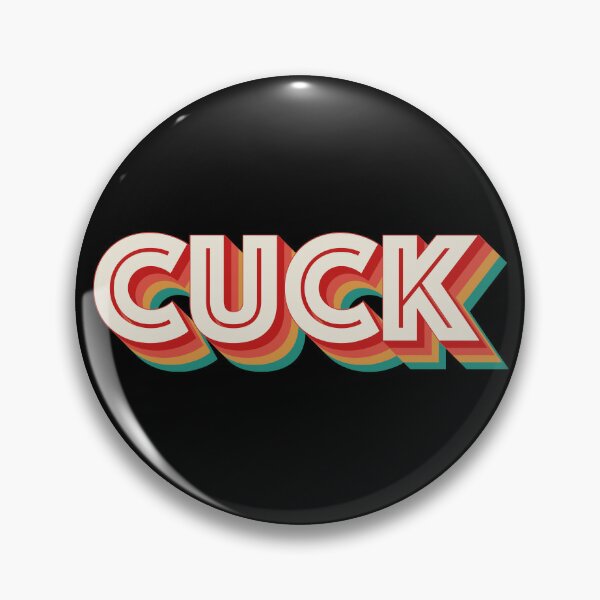Cuck Pins and Buttons for Sale Redbubble pic