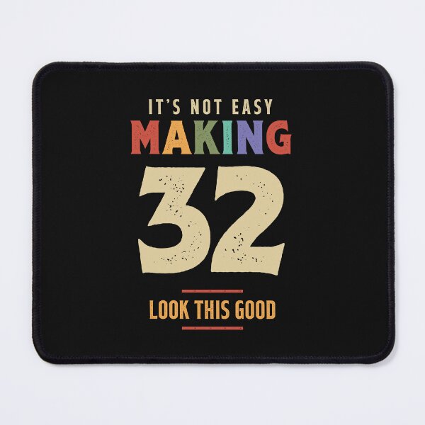 Item preview, It's Not Easy Making 32 Years Old - 32nd Birthday designed and sold by cidolopez.