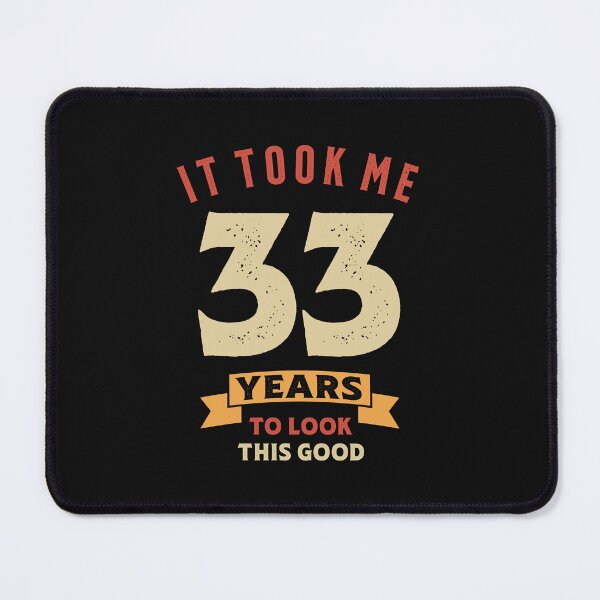 Item preview, It Took Me 33 Years Old - 33rd Birthday designed and sold by cidolopez.