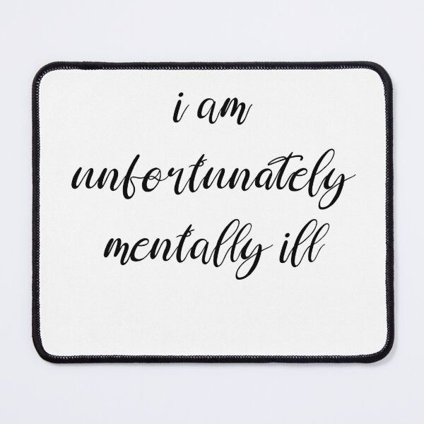 Item preview, i am unfortunately mentally ill, funny bumper designed and sold by Ssimo30.