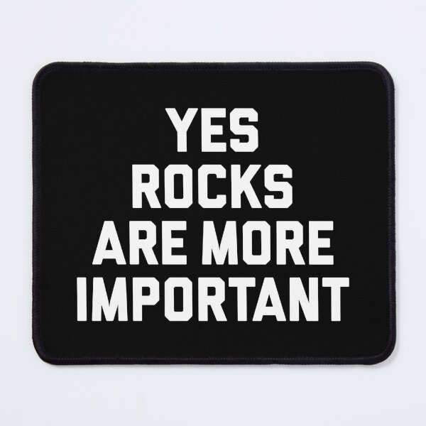 Item preview, Yes Rocks Are More Important - Funny Geology designed and sold by T-shirt For You.