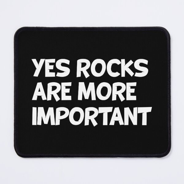 Item preview, Yes Rocks Are More Important - Funny Rockhounding designed and sold by T-shirt For You.