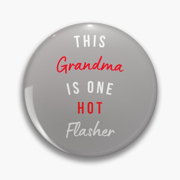 Item preview, This Grandma Is One Hot Flasher designed and sold by ShanNic31.