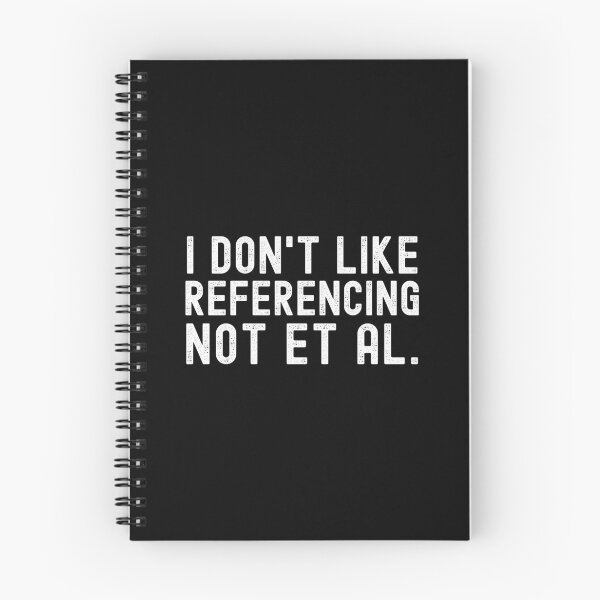 Item preview, I Don't Like Referencing Not Et Al. - Science Geek, APA Format, Writing Nerd, English Major designed and sold by jadedscientist.