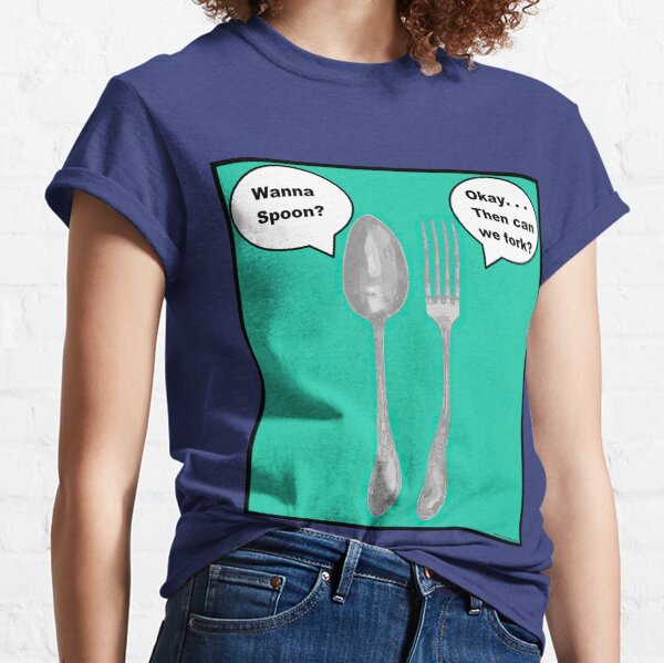 WANNA FORK? Classic T-Shirt