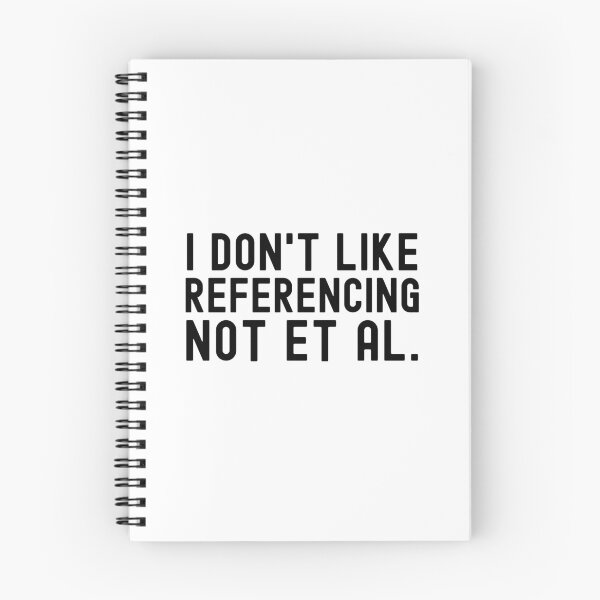 Item preview, I Don't Like Referencing Not Et Al. - APA Format, Science Geek, English Teacher, Writing Nerd, English Major designed and sold by jadedscientist.