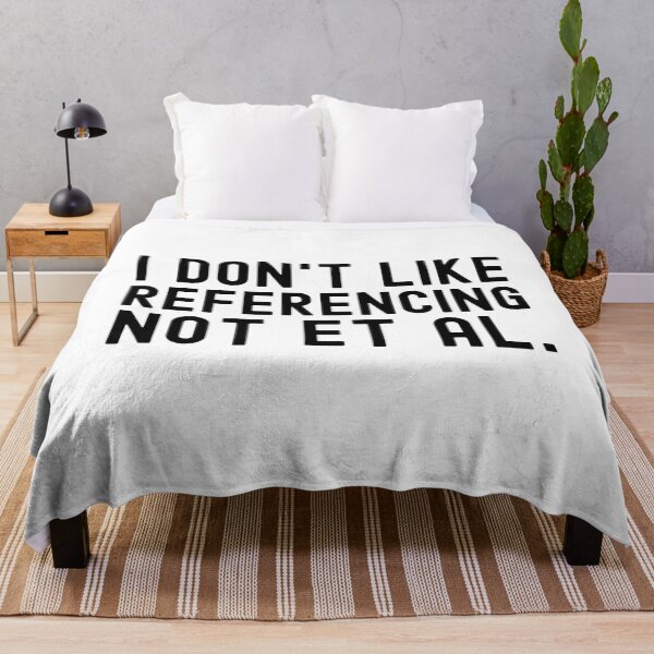 Item preview, I Don't Like Referencing Not Et Al. - APA Format, Science Geek, English Teacher, Writing Nerd, English Major designed and sold by jadedscientist.