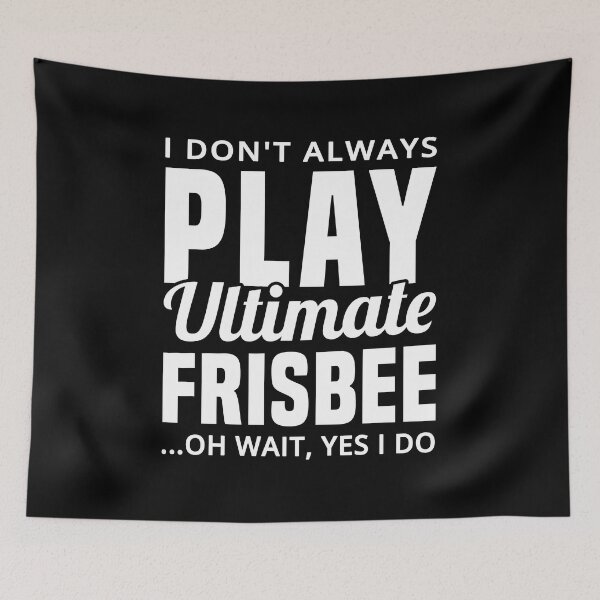 Item preview, I Don't Always Play Ultimate Frisbee...Oh Wait, Yes I Do - Funny Ultimate Frisbee designed and sold by T-shirt For You.