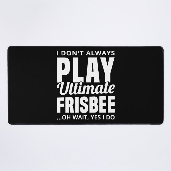 Item preview, I Don't Always Play Ultimate Frisbee...Oh Wait, Yes I Do - Funny Ultimate Frisbee designed and sold by T-shirt For You.