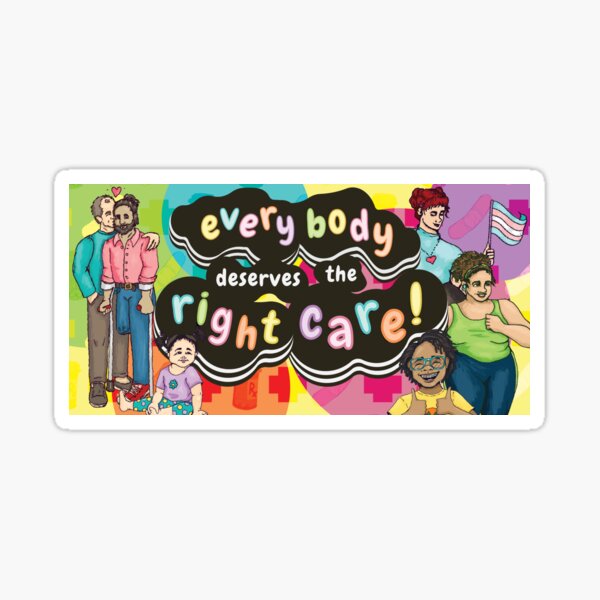 Every Body Deserves the Right Care! Sticker