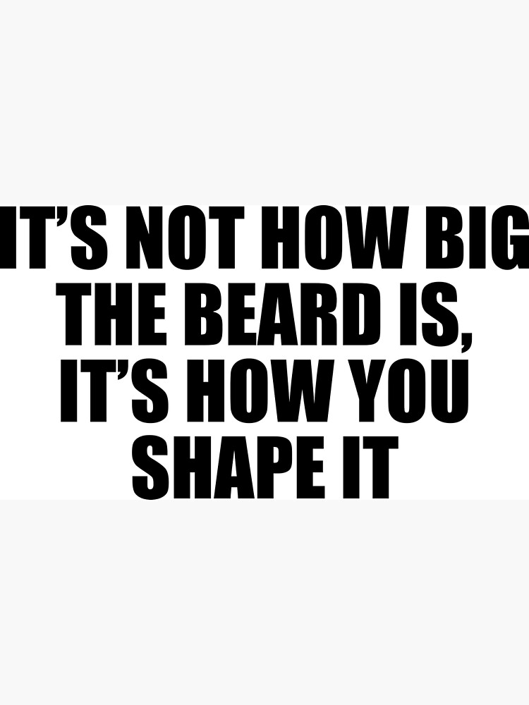 how-big-is-it-beard-poster-for-sale-by-bchinbeards-redbubble