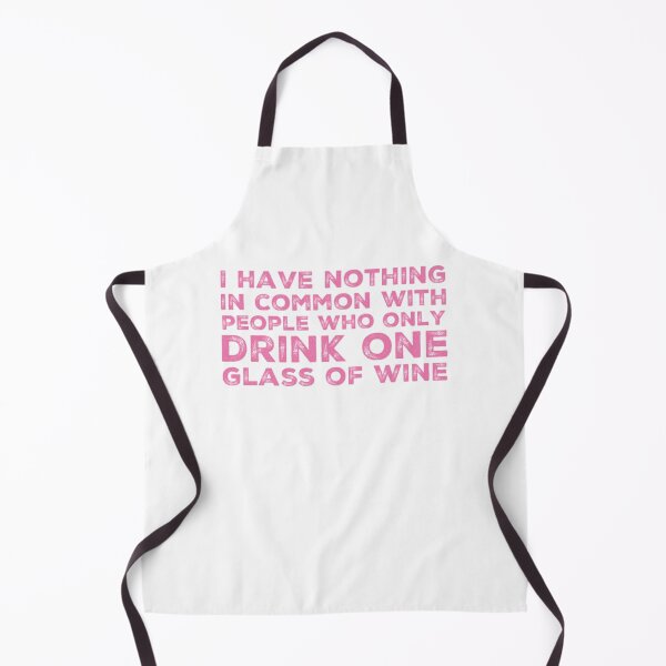 Item preview, I Have Nothing In Common With People Who Only Drink One Glass Of Wine. Funny Wine Lover Quote. designed and sold by That Cheeky Tee.