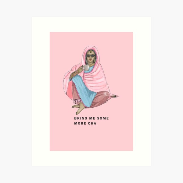 Bring Me Some More Cha Art Print