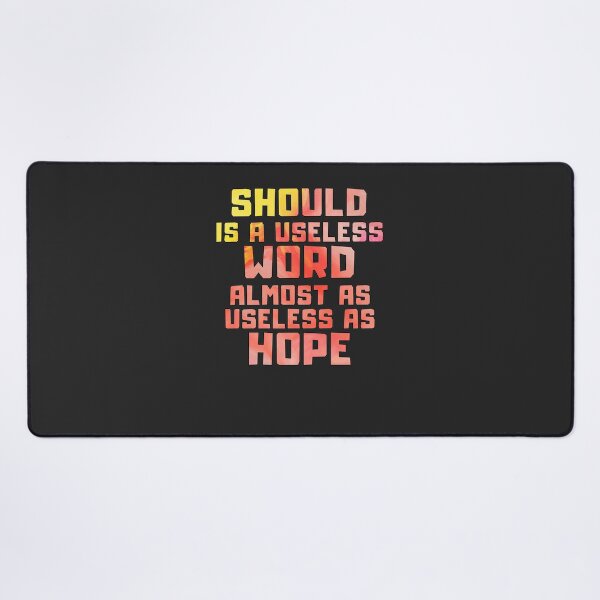 Item preview, Should is a useless word almost as useless as hope Classic designed and sold by sveenithee.
