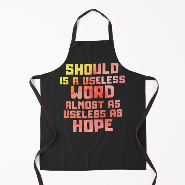 Item preview, Should is a useless word almost as useless as hope Classic designed and sold by sveenithee.