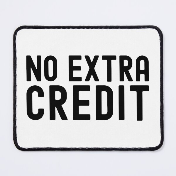 Item preview, No Extra Credit - Teacher Humor, Professor Humor, Funny Professor, Funny Teacher, Funny Educator, Educator Humor designed and sold by jadedscientist.