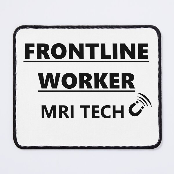 Item preview, FRONTLINE WORKER MRI TECH (black font) designed and sold by HumerusHumor.