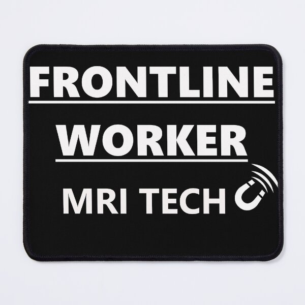 Item preview, FRONTLINE WORKER MRI TECH (white font) designed and sold by HumerusHumor.