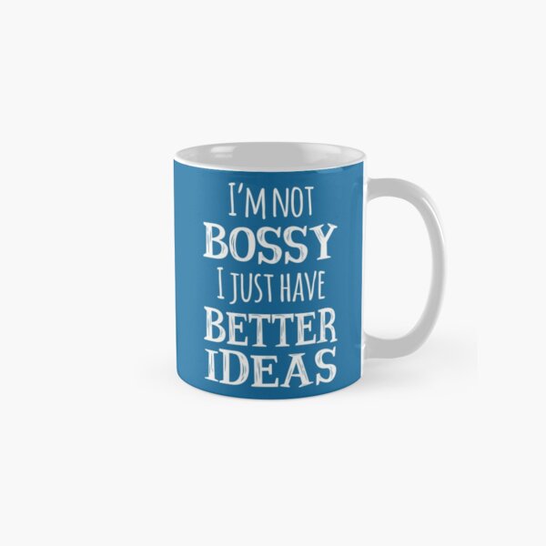 Item preview, I'm Not Bossy I Just Have Better Ideas designed and sold by Jandsgraphics.